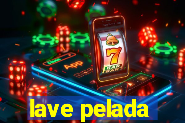 lave pelada