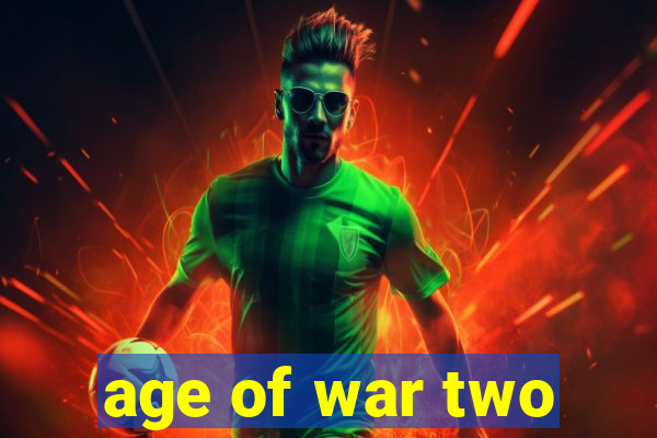 age of war two