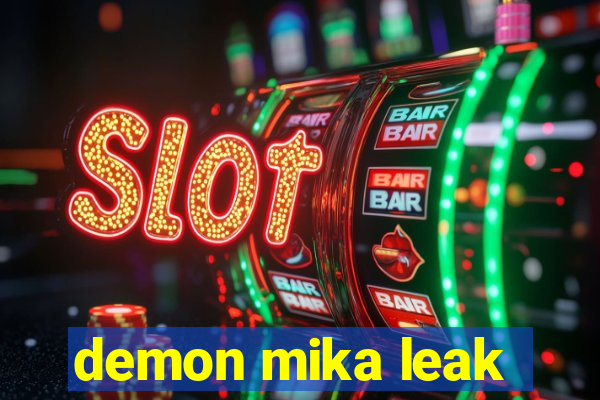 demon mika leak