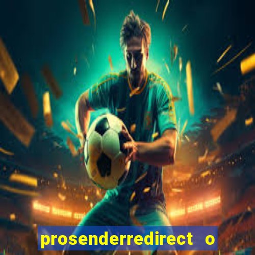prosenderredirect o que é