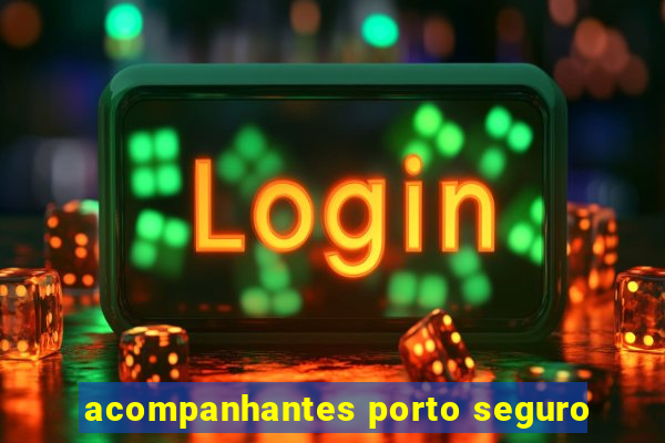 acompanhantes porto seguro