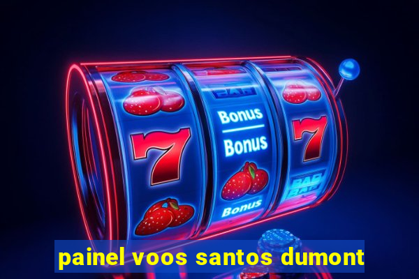 painel voos santos dumont