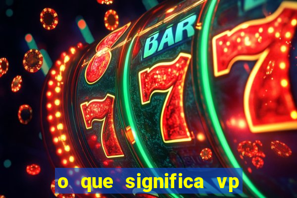 o que significa vp + 2 no sportingbet