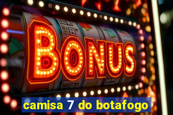 camisa 7 do botafogo