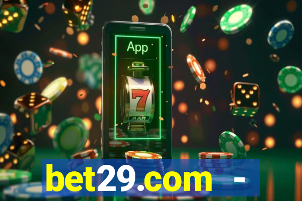 bet29.com - caça-níqueis online cassino