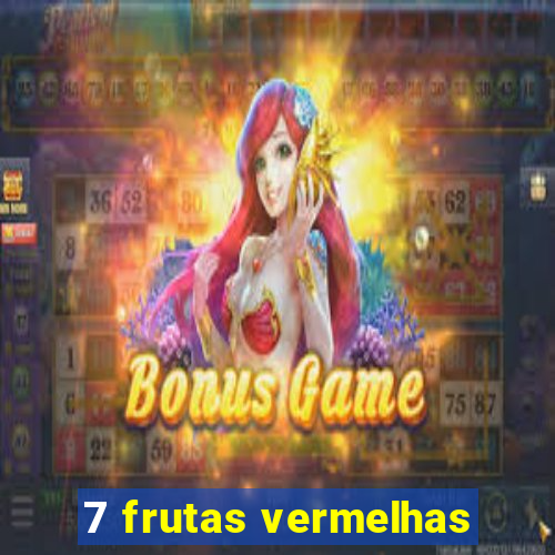 7 frutas vermelhas