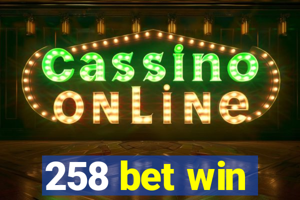 258 bet win