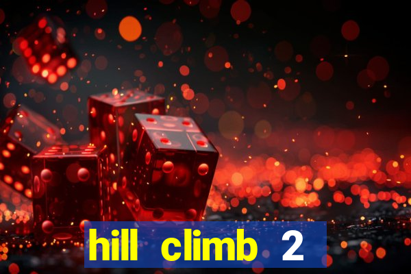 hill climb 2 dinheiro infinito