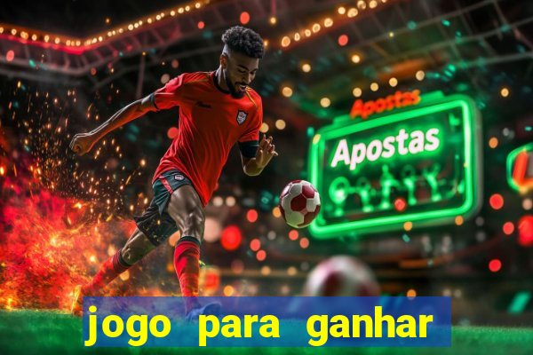 jogo para ganhar dinheiro de verdade sem depositar