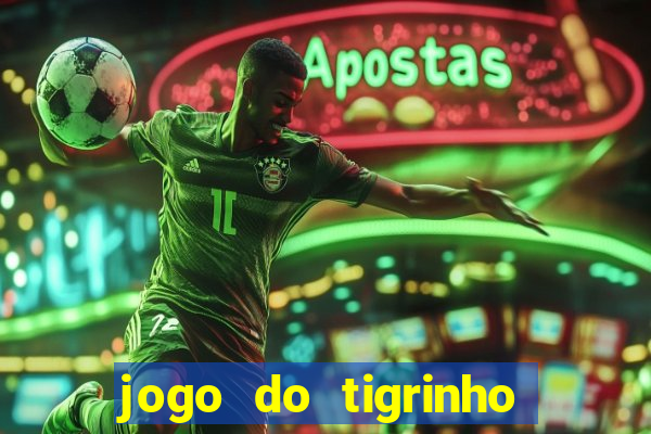 jogo do tigrinho oficial como jogar