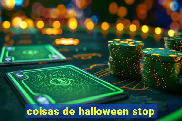 coisas de halloween stop