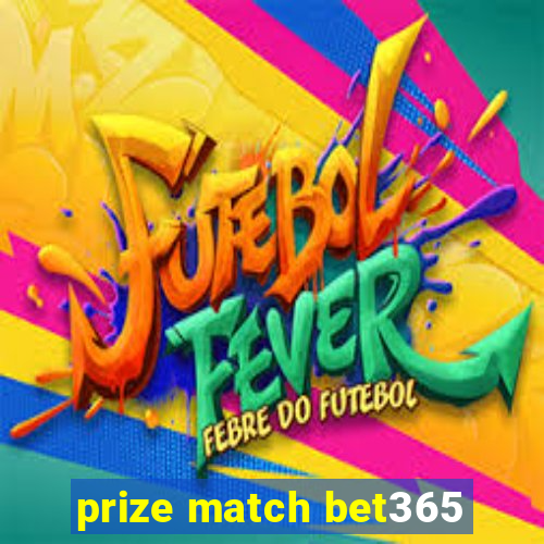 prize match bet365