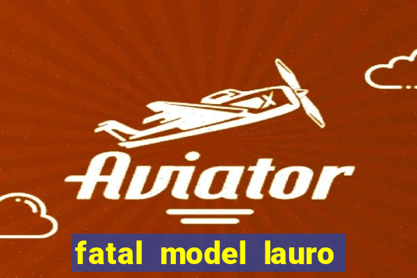 fatal model lauro de freitas