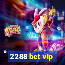 2288 bet vip