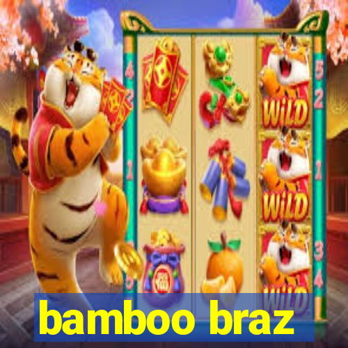 bamboo braz