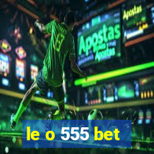le o 555 bet