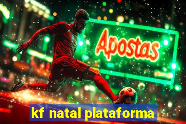 kf natal plataforma