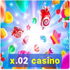 x.02 casino