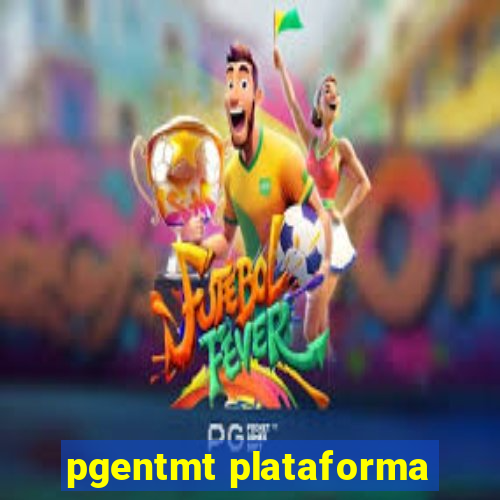 pgentmt plataforma