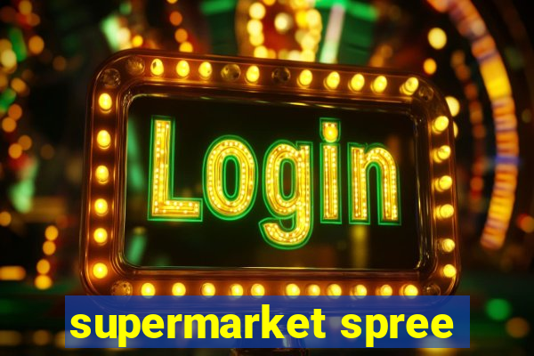 supermarket spree