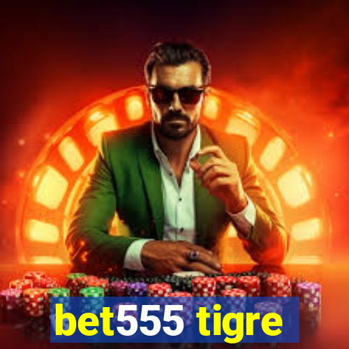 bet555 tigre