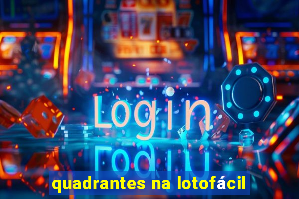 quadrantes na lotofácil