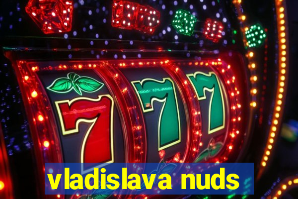 vladislava nuds
