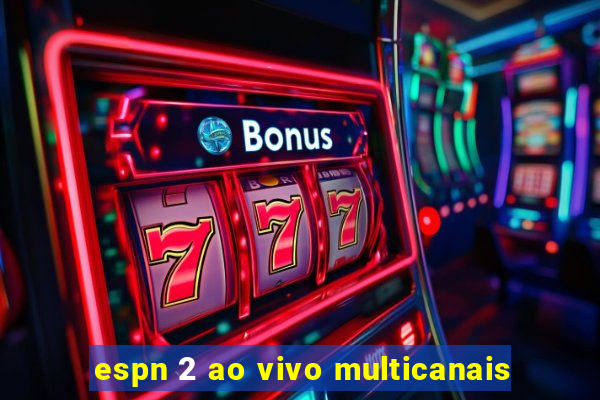 espn 2 ao vivo multicanais