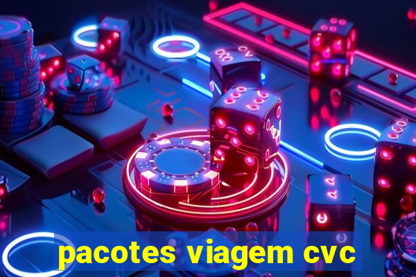 pacotes viagem cvc
