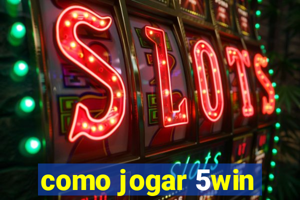 como jogar 5win