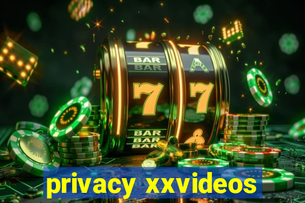 privacy xxvideos