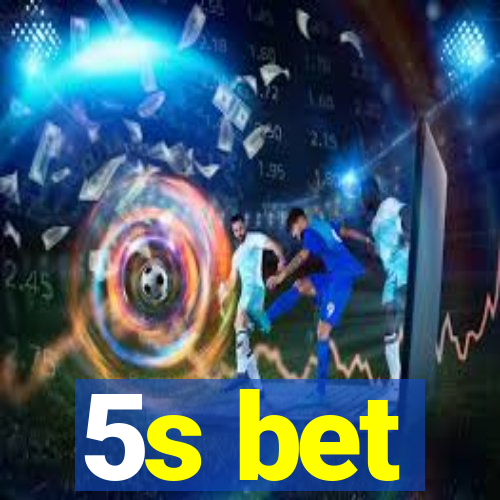 5s bet