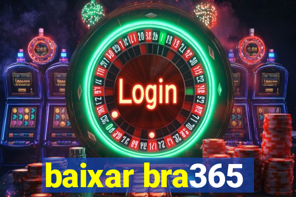 baixar bra365