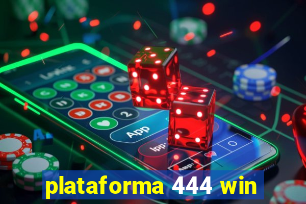 plataforma 444 win