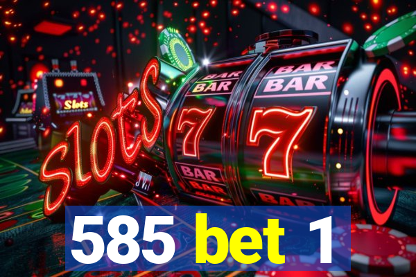 585 bet 1