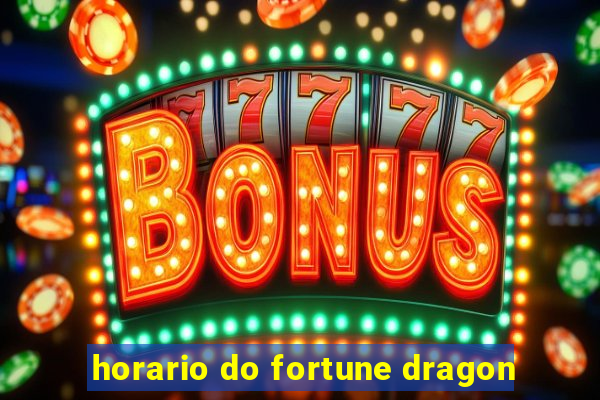 horario do fortune dragon