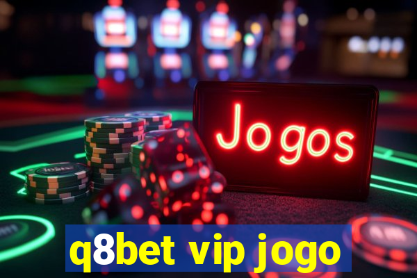 q8bet vip jogo