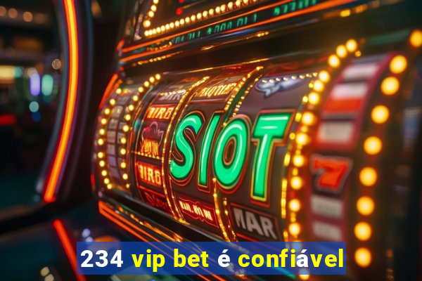 234 vip bet é confiável