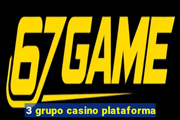 3 grupo casino plataforma