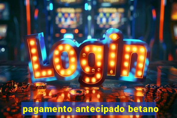 pagamento antecipado betano