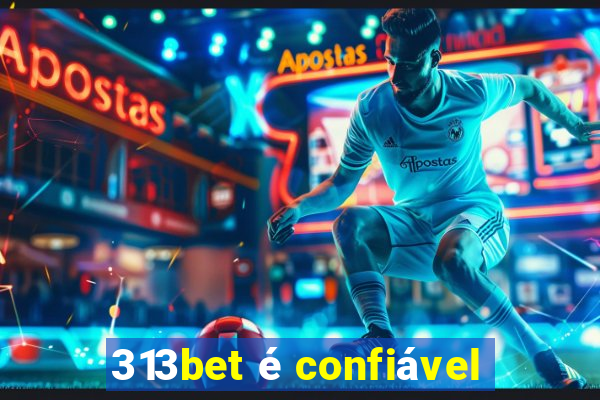 313bet é confiável