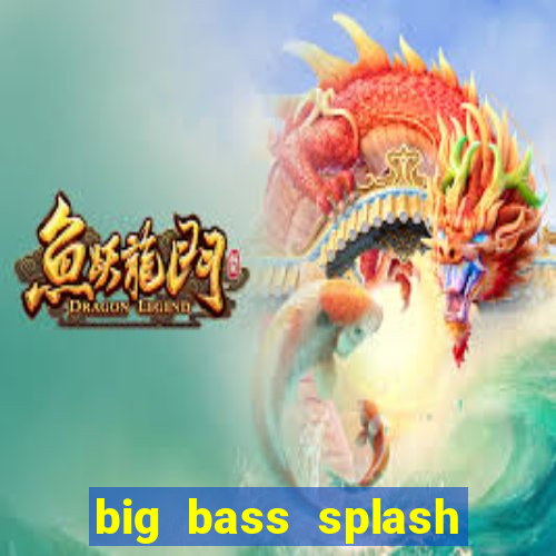big bass splash demo betano