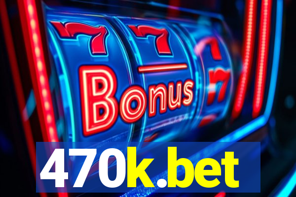 470k.bet