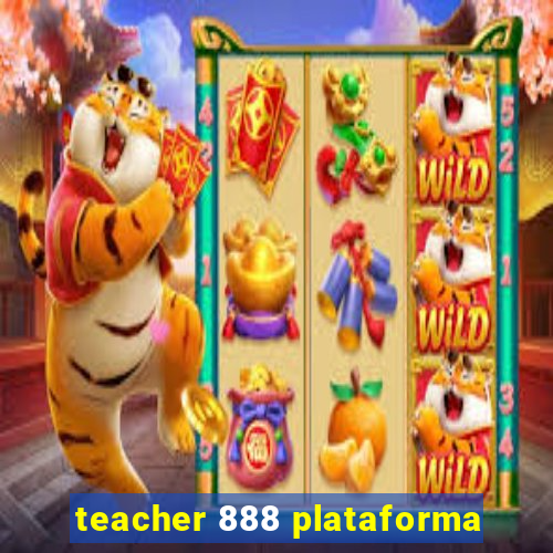 teacher 888 plataforma