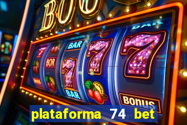 plataforma 74 bet é confiável