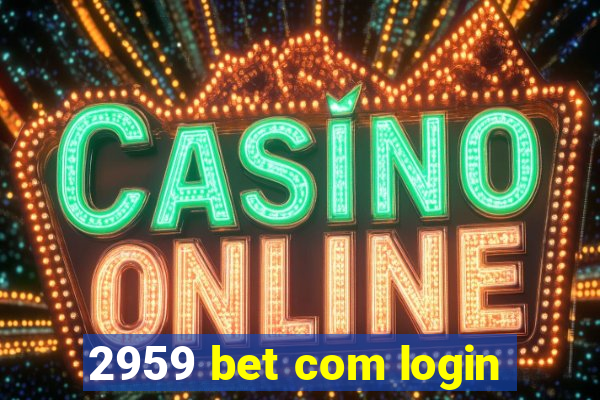 2959 bet com login