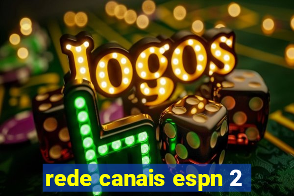 rede canais espn 2