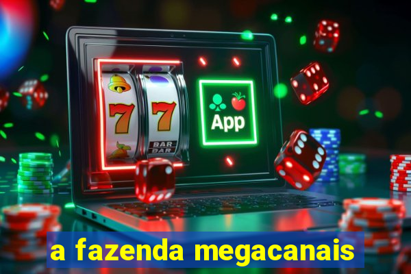 a fazenda megacanais