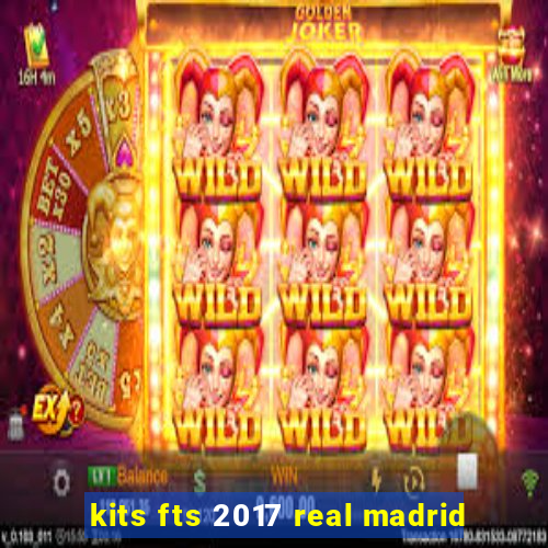 kits fts 2017 real madrid