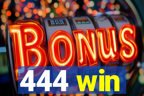 444 win